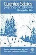 CUENTOS SABIOS PARA NIOS CON SABIDURIA: RELATOS EN VALORES PARA QUE SUS HIJOS SEAN MEJORES Y MAS FELICES de RIO, VICTOR DEL 