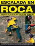 ESCALADA EN ROCA: MANUAL PRACTICO DE TECNICAS BASICAS di VV.AA. 