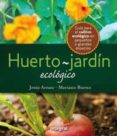 HUERTO - JARDIN ECOLOGICO de ARNAU, JESUS  BUENO BOSCH, MARIANO 