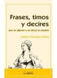 FRASES, TIMOS Y DECIRES QUE SE DIJERON Y SE DICEN EN MADRID de HORMIGOS GARCIA, MARIANO 