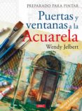 PREPARADO PARA PINTAR PUERTAS Y VENTANAS A LA ACUARELA de JELBERT, WENDY 
