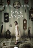EL GRAN JUEGO (XVI PREMIO ATENEO JOVEN DE SEVILLA) de SANCHEZ RUIZ, LETICIA 