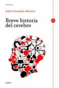 BREVE HISTORIA DEL CEREBRO de GONZALEZ ALVAREZ, JULIO 