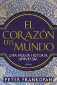 EL CORAZN DEL MUNDO de FRANKOPAN, PETER 