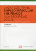 LUCHA CONTRA EL EMPLEO IRREGULAR Y EL FRAUDE A LA SEGURIDAD SOCIA L di CAMINO FRIAS, JUAN JOSE 