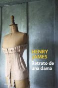 RETRATO DE UNA DAMA de JAMES, HENRY 