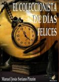 EL COLECCIONISTA DE DIAS FELICES di SORIANO PINZON, MANUEL JESUS 