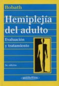 HEMIPLEJIA DEL ADULTO: EVALUACION Y TRATAMIENTO di BOBATH, BERTA 