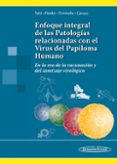 ENFOQUE INTEGRAL DE LAS PATOLOGAS RELACIONADAS CON EL VIRUS DEL PAPILOMA HUMANO: EN LA ERA DE LA VACUNACIN Y DEL TAMIZAJE VIROLOGICO di VV.AA. 