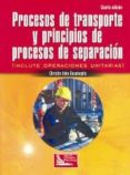 PROCESOS DE TRANSPORTE Y PRINCIPIOS DE PROCESOS DE SEPARACION (IN CLUYE OPERACIONES UNITARIAS) (4 ED.) di GEANKOPLIS, CHRISTIE JOHN 