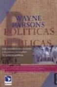 POLITICAS PUBLICAS: UNA INTRODUCCION A LA TEORIA Y LA PRACTICA DE L ANALISIS DE POLITICAS PUBLICAS di PARSONS, WAYNE 
