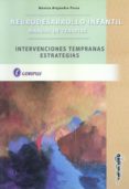 NEURODESARROLLO INFANTIL. MANUAL DE TERAPIAS. INTERVENCIONES TEMP RANAS ESTRATEGIAS di ALEJANDRA PESCE, MONICA 