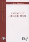 ESTUDIOS DE DERECHO PENAL di KAUFMANN, ARMON 