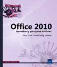 OFFICE 2010 NOVEDADES Y PRINCIPALES FUNCIONES.WORD,EXCEL.POWERPOI INT Y OUTLOOK di VV.AA. 