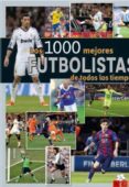 LOS 1.000 MEJORES FUTBOLISTAS DE TODOS LOS TIEMPOS di VV.AA. 