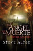 EL ANGEL DE LA MUERTE: FIN DE LOS DIAS di ALTEN, STEVE 