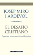 EL DESAFIO CRISTIANO: PROPUESTAS PARA UNA ACCION SOCIAL CRISTIANA de MIRO I ARDEVOL, JOSEP 