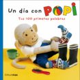 UN DIA CON POPI. TUS 100 PRIMERAS PALABRAS de OXENBURY, HELEN 
