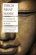 EL CORAZON DE LAS ENSEANZAS DE BUDA: EL ARTE DE TRANSFORMAR EL SUFRIMIENTO EN PAZ, ALEGRIA Y LIBERACION de HANH, THICH NHAT 