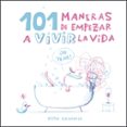 101 MANERAS DE EMPEZAR A VIVIR LA VIDA de ESCANDELL, VICTOR 