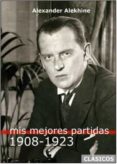 MIS MEJORES PARTIDAS 1908-1923 di ALEKHINE, ALEXANDER 