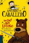 APRENDIZ DE CABALLERO 3 : UN OSOS MUY LATOSO de FRENCH, VIVIAN 