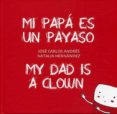 MI PAPA ES UN PAYASO de ANDRES, JOSE CARLOS 