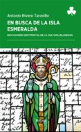 EN BUSCA DE LA ISLA ESMERALDA: DICCIONARIO SENTIMENTAL DE LA CULTURA IRLANDESA de RIVERO TARAVILLO, ANTONIO 