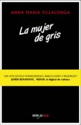 UNA MUJER DE GRIS di VILLALONGA, ANNA MARIA 