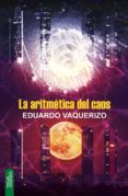 LA ARITMETICA DEL CAOS di VAQUERIZO, EDUARDO 