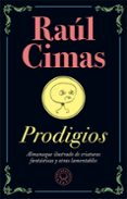 PRODIGIOS: ALMANAQUE ILUSTRADO DE CRIATURAS FANTASTICAS Y OTRAS LAMENTABLES de CIMAS, RAUL 