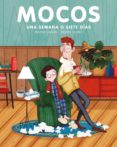 MOCOS: UNA SEMANA O SIETE DIAS de COPONS, JAUME 