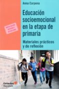 EDUCACIN SOCIOEMOCIONAL EN LA ETAPA DE PRIMARIA: MATERIALES PRACTICOS Y DE REFLEXION de CARPENA CASAJUANA, ANNA 