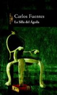 LA SILLA DEL AGUILA de FUENTES, CARLOS 