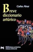 BREVE DICCIONARIO ARTURICO de ALVAR, CARLOS 