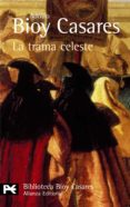 LA TRAMA CELESTE di BIOY CASARES, ADOLFO 