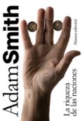 LA RIQUEZA DE LAS NACIONES: LIBROS I-II-III Y SELECCION DE LOS LI BROS IV Y V de SMITH, ADAM 