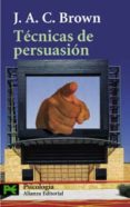 TECNICAS DE PERSUASION: DE LA PROPAGANDA AL LAVADO DE CEREBRO de BROWN, J.A.C. 