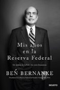 MIS AOS EN LA RESERVA FEDERAL: UN ANALISIS DE LA FED Y LAS CRISI S FINANCIERAS de BERNANKE, BEN 