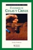 CUIDADOS DE COLAS Y CRINES : GUIAS FOTOGRAFICAS DEL CABALLO de HENDERSON, CAROLYN 