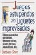 JUEGOS ESTUPENDOS CON JUGUETES IMPROVISADOS de SHER, BARBARA 