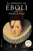 LA PRINCESA DE EBOLI de ARTEAGA, ALMUDENA DE 