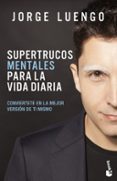 SUPERTRUCOS MENTALES PARA LA VIDA DIARIA di LUENGO, JORGE 