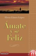 AMATE Y SE FELIZ di LLANOS, ELENA 