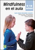 MINDFULNESS EN EL AULA di LOPEZ GONZALEZ, LUIS 