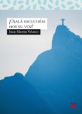 OJALA ESCUCHES HOY SU VOZ! di MARTIN VELASCO, JUAN 