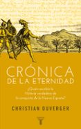 CRONICA DE LA ETERNIDAD de DUVERGER, CHRISTIAN 