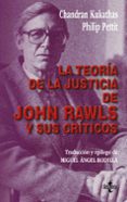 LA TEORIA DE LA JUSTICIA DE JOHN RAWLS Y SUS CRITICOS de PETTIT, PHILIP  KUKATHAS, CHANDRAN 