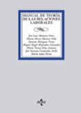 MANUAL DE TEORIA DE LAS RELACIONES LABORALES de MONEREO PEREZ, JOSE LUIS MORENO VIDA, MARIA NIEVES 