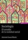 SOCIOLOGIA: EL ESTUDIO DE LA REALIDAD SOCIAL de LUCAS MARIN, ANTONIO 